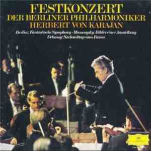 Berliner Philharmoniker - Festkonzert der Berliner Philharmoniker - Herbert von Karajan - Berlioz: Fantastische Symphony. Mussorgsky: Bilder einer Ausstellung - Debussy: Nachmittag eines Fauns flac album