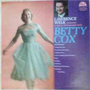 Betty Cox And Lawrence Welk - Lawrence Welk Presents A Guest Champagne Lady Betty Cox flac album