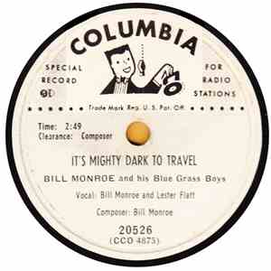 Bill Monroe & His Blue Grass Boys - It's Mighty Dark To Travel / When You Are Lonely flac album
