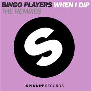Bingo Players - When I Dip (The Remixes) flac album