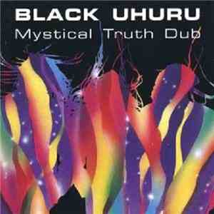 Black Uhuru - Mystical Truth Dub flac album