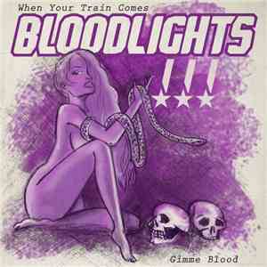 Bloodlights - When Your Train Comes flac album
