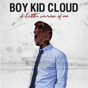 Boy Kid Cloud - A Better Version Of Me EP flac album