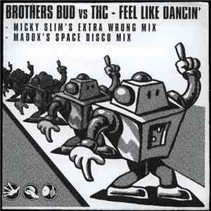 Brothers Bud vs. THC  - Feel Like Dancin' flac album