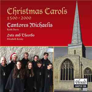 Cantores Michaelis - Keith Davis , Elizabeth Kenny - Christmas Carols 1500 - 2000 flac album