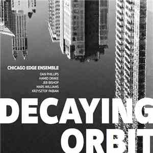 Chicago Edge Ensemble - Decaying Orbit flac album