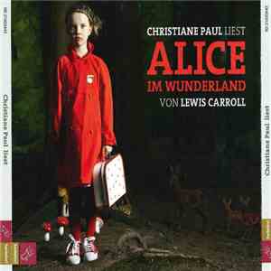 Christiane Paul Liest Von Lewis Carroll , Als Gast Helge Schneider - Alice Im Wunderland flac album