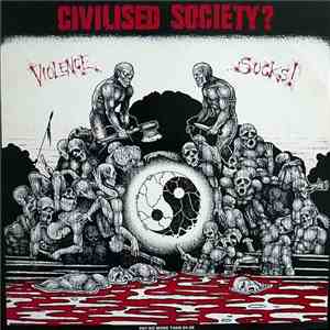 Civilised Society? - Violence Sucks! flac album