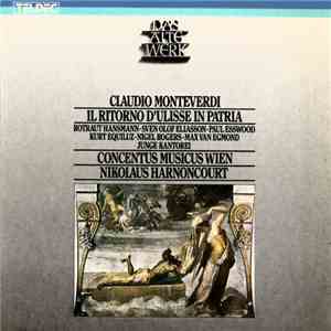 Claudio Monteverdi – Rotraud Hansmann, Sven-Olof Eliasson, Paul Esswood, Kurt Equiluz, Nigel Rogers, Max van Egmond, Junge Kantorei, Concentus Musicus Wien, Nikolaus Harnoncourt - Il Ritorno D'Ulisse In Patria flac album