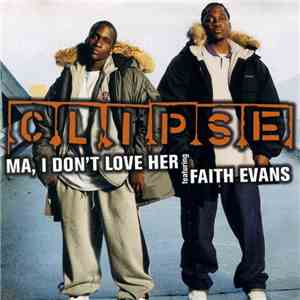 Clipse Featuring Faith Evans - Ma, I Don't Love Her flac album