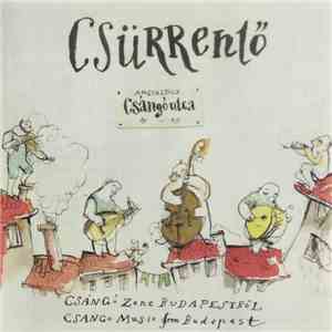 Csürrentő Együttes - Csángó Utca (Csángó Zene Budapestről = Csángó Music From Budapest) flac album