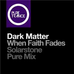 Dark Matter  - When Faith Fades (Solarstone Pure Mix) flac album