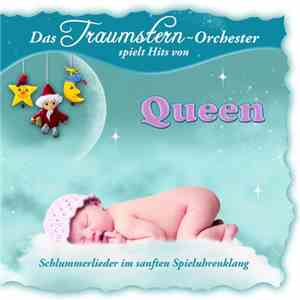Das Traumstern-Orchester - Das Traumstern-Orchester Spielt Hits von Queen - Schlummerlieder Im Sanften Spieluhrenklang flac album