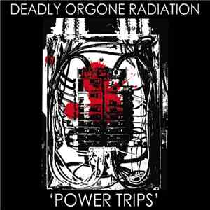 Deadly Orgone Radiation - Power Trips flac album