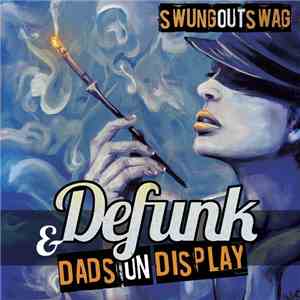 Defunk & Dads On Display - Swung Out Swag flac album