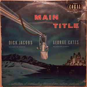 Dick Jacobs Dick Jacobs, His Chorus and Orchestra George Cates, His Chorus and Orchestra - Main Title flac album