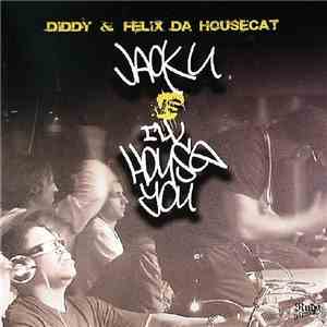Diddy & Felix Da Housecat - Jack U vs I'll House You flac album