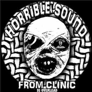 DJ Overlead - Horrible Sound From Clinic flac album