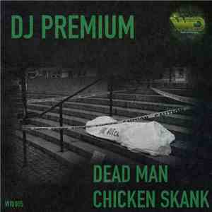 DJ Premium - Dead Man / Chicken Skank flac album
