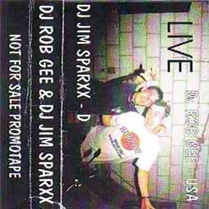 DJ Rob Gee & DJ Jim Sparxx - DJ Rob Gee & DJ Jim Sparxx - Live flac album