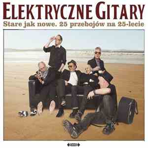 Elektryczne Gitary - Stare Jak Nowe. 25 Przebojów Na 25-lecie flac album