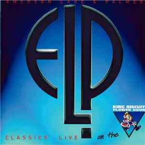 Emerson Lake & Palmer - Classics Live On The King Biscuit Flower Hour flac album