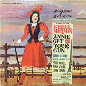 Ethel Merman, Bruce Yarnell, Benay Venuta, Jerry Orbach, Irving Berlin, Richard Rodgers - Annie Get Your Gun - Original Cast–Music Theater Of Lincoln Center flac album