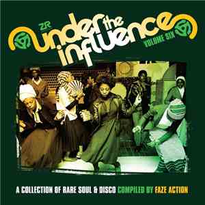 Faze Action - Under The Influence Volume Six (A Collection Of Rare Soul & Disco) flac album