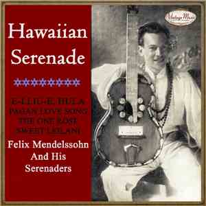 Felix Mendelssohn's Hawaiian Serenaders - Hawaiian Serenade flac album