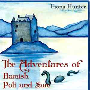 Fiona Hunter - The Adventures Of Hamish, Poli And Sam flac album