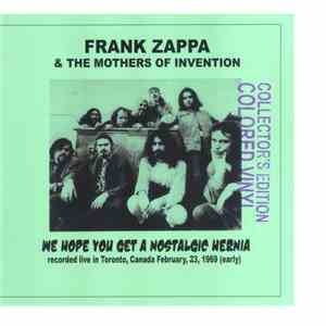 Frank Zappa & The Mothers Of Invention - We Hope You Get A Nostalgic Hernia flac album