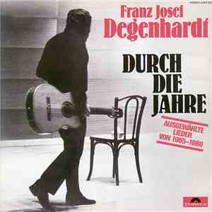 Franz Josef Degenhardt - Durch Die Jahre - Ausgewählte Lieder Von 1965 - 1980 flac album