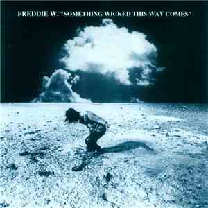 Freddie W. - Something Wicked This Way Comes flac album