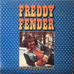 Freddy Fender  - If You're Ever In Texas flac album