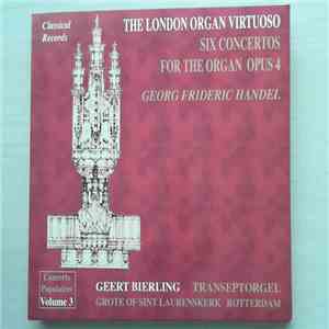 Georg Friedrich Händel - The London Organ Virtuoso - Six Concertos For The Organ Opus 4 flac album