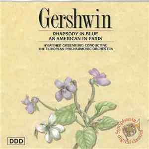 George Gershwin, Hymisher Greenburg, The European Philharmonic Orchestra - Rhapsody In Blue - An American In Paris flac album