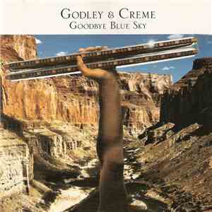 Godley & Creme - Goodbye Blue Sky flac album