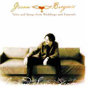 Goran Bregovic - Tales And Songs From Weddings And Funerals flac album