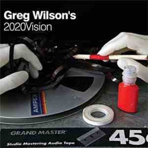 Greg Wilson - Greg Wilson's 2020Vision flac album