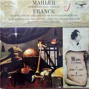 Gustav Mahler, César Franck, Eurosymphonie-Orchester, Roland Wagner, Hanae Nakajima - Mahler, Symphonie Nr. 10 - Adagio, Franck, Symphonische Variationen für Piano und Orchester flac album