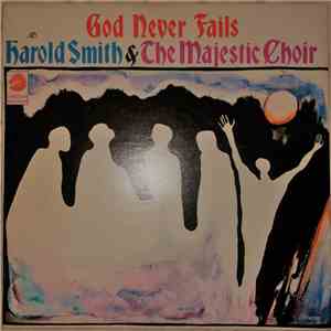 Harold Smith & The Majestic Choir - God Never Fails flac album