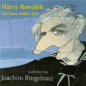 Harry Rowohlt - Ich Hatte Leider Zeit - Gedichte Von Joachim Ringelnatz flac album