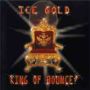 Ice Gold - King Of Bounce? flac album