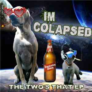 Im Colapsed - The Two's That E​P flac album