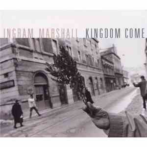 Ingram Marshall - Kingdom Come flac album