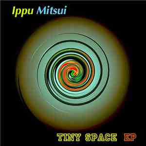 Ippu Mitsui - Tiny Space EP flac album