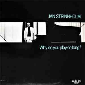 Jan Strinnholm - Why Do You Play So Long? flac album