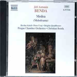 Jiří Antonin Benda - Hertha Schell, Peter Uray, Brigitte Quadlbauer, Prague Chamber Orchestra, Christian Benda - Medea (Melodrama) flac album