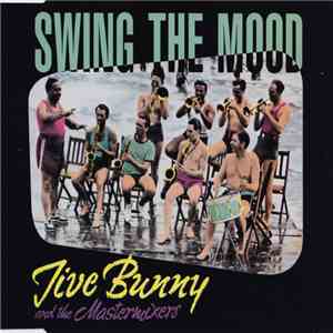 Jive Bunny And The Mastermixers - Swing The Mood flac album