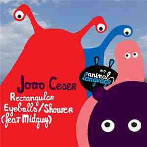 Joao Ceser - Rectangular Eyeballs / Shower flac album
